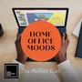 Home Office Moods - The Perfect Truth