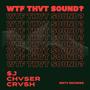 WTF THVT SOUND? (feat. chVser & $J) [Explicit]