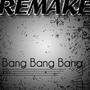 Bang Bang Bang (Selena Gomez & The Scene Remake) - Single