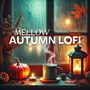 Mellow Autumn Lofi (Chilled Beats for Crisp Fall Evenings)