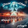 Dxoe sanchez (Disco y playa)