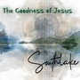 The Goodness of Jesus