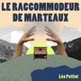 Le Raccommodeur de Marteaux