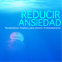 Reducir la Ansiedad - Pensamiento Positivo para Dormir Profundamente y Encontrar la Serenidad