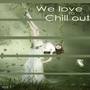 We Love to Chill Out 1