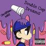 Double Cup Dreamz (Explicit)