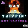 Man I'm Trippin' (Explicit)