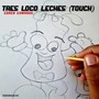 Tres Loco Leches (Touch)