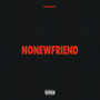 NONEWFRIEND (Explicit)