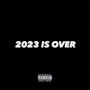 2023 IS OVER (Explicit)