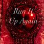 Run It Up Again (Explicit)