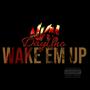 Wake Em Up (Explicit)