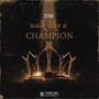 Walk Like A Champion (Explicit)