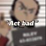 Lil Fats - Act Bad (Freestyle) [Explicit]