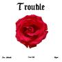 Trouble (Explicit)