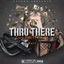 Thru There (feat. Munna Xayy) [Explicit]