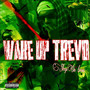 Wake Up Trevo (Explicit)