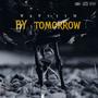 BY TOMORROW (Explicit)