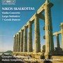 SKALKOTTAS: Violin Concerto / Largo Sinfonico / Greek Dances