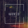 Haunted (Explicit)