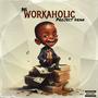 Workaholic (Explicit)