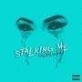 Stalking Me (Explicit)