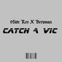 Catch A Vic (feat. 9Side Ree) [Explicit]