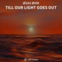 Till Our Light Goes Out