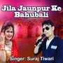 Jila Jaunpur Ke Bahubali