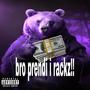 bro prendi i rackz!! (Explicit)