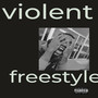 VIOLENT FREESTYLE (Explicit)