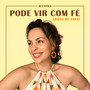 Pode Vir Com Fé (Acústico)