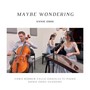 Maybe Wondering (feat. Chris Rorrer & Danielle Yi)