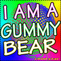 I Am A GummyBear (Gummybear Song)