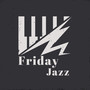 Friday Jazz - Start Your Weekend with Relaxing Jazz Sounds