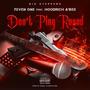 DON'T PLAY ROUND (feat. HOODRICH A’BEE) [Explicit]