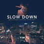 Slow Down