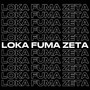 Loka Fuma Zeta (Explicit)