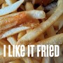 I Like It Fried