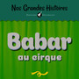 Nos grandes histoires : Babar au cirque