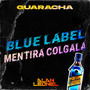 Blue label guaracha (Mentira colgala) [Explicit]