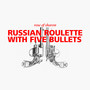 Russian Roulette With Five Bullets