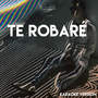 Te Robaré (Karaoke Version)