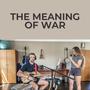 The Meaning Of War (feat. Kim Stadtherr)