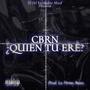 Cbrn Quien Tu Eres? (Explicit)