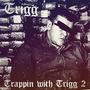 Trappin with Trigg 2 (Explicit)