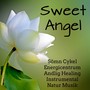 Sweet Angel - Sömn Dröm Cykel Energicentrum Andlig Healing Instrumental Natur Musik för Djup Koncentration Fokus Minska Ångest