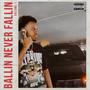 Ballin Never Fallin (Explicit)