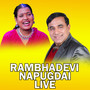 Rambhadevi Napugdai (Live)