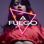 A Fuego (Explicit)